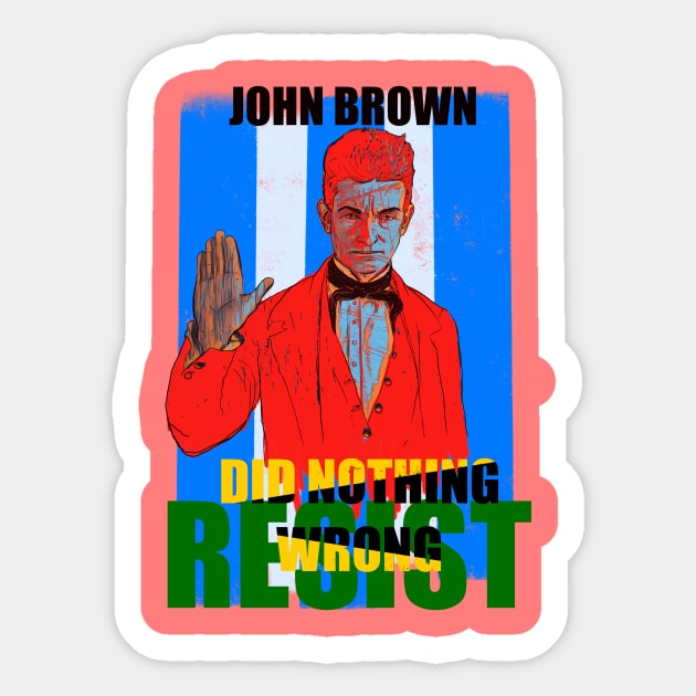 John Brown Resists Sticker by Grabthecrown